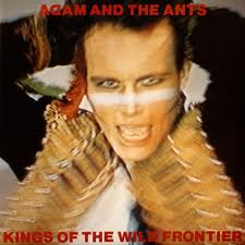 Adam & The Ants - Kings Of The Wild Frontier